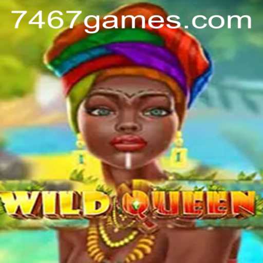 Unleashing the Adventure: A Deep Dive into WildQueen and the World of 7467.com